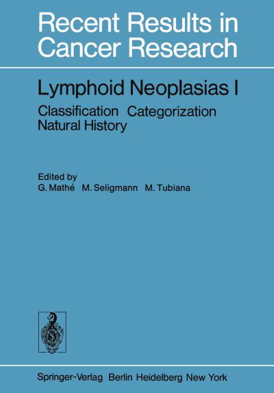 Lymphoid Neoplasias I: Classification Categorization Natural History - Recent Results in Cancer Research - G Mathe - Books - Springer-Verlag Berlin and Heidelberg Gm - 9783642812484 - December 15, 2011