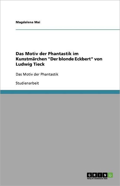 Cover for Mai · Das Motiv der Phantastik im Kunstmä (Book) [German edition] (2011)