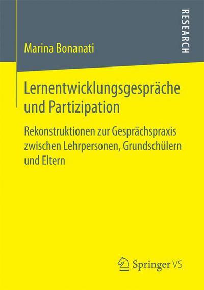 Cover for Marina Bonanati · Lernentwicklungsgesprache Und Partizipation: Rekonstruktionen Zur Gesprachspraxis Zwischen Lehrpersonen, Grundschulern Und Eltern (Paperback Book) [1. Aufl. 2018 edition] (2017)
