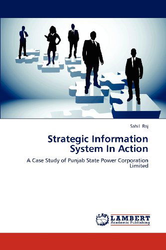 Cover for Sahil Raj · Strategic Information System in Action: a Case Study of Punjab State Power Corporation Limited (Paperback Book) (2012)