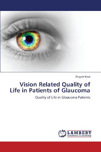 Cover for Divjyot Kaur · Vision Related Quality of Life in Patients of Glaucoma: Quality of Life in Glaucoma Patients (Paperback Book) (2013)