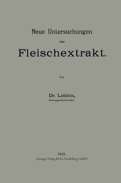 Cover for Georg Lebbin · Neue Untersuchungen UEber Fleischextrakt (Paperback Book) [1915 edition] (1915)
