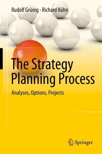 Cover for Rudolf Grunig · The Strategy Planning Process: Analyses, Options, Projects (Hardcover Book) (2015)