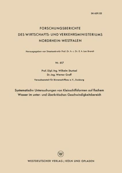 Cover for Wilhelm Sturtzel · Systematische Untersuchungen Von Kleinschiffsformen Auf Flachem Wasser Im Unter- Und UEberkritischen Geschwindigkeitsbereich - Forschungsberichte Des Wirtschafts- Und Verkehrsministeriums (Paperback Book) [1958 edition] (1958)