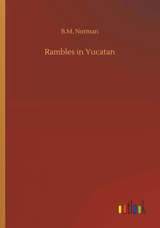 Rambles in Yucatan - Norman - Böcker -  - 9783734049484 - 21 september 2018