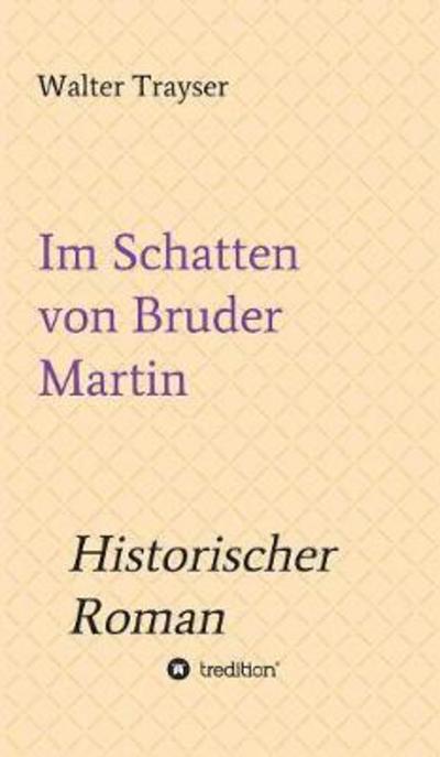 Cover for Trayser · Im Schatten von Bruder Martin (Book) (2017)