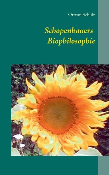 Cover for Ortrun Schulz · Schopenhauers Biophilosophie (Paperback Bog) [German edition] (2014)