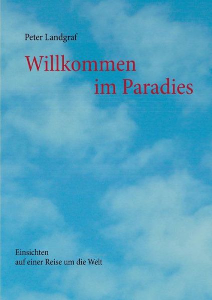 Cover for Peter Landgraf · Willkommen Im Paradies (Paperback Book) [German edition] (2014)