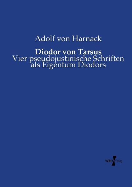 Diodor Von Tarsus - Adolf Von Harnack - Kirjat - Vero Verlag - 9783737217484 - tiistai 12. marraskuuta 2019