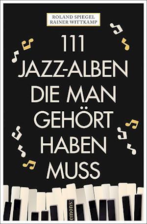 Cover for Wittkamp, R.; Spiegel, R. · 111 Jazz-alben, Die Man GehÃ¶rt Haben Muss (Book)