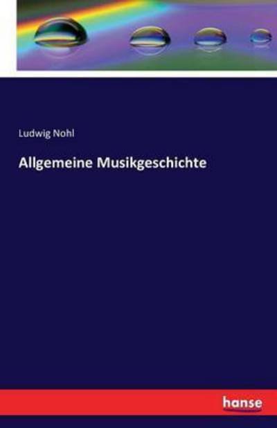 Cover for Nohl · Allgemeine Musikgeschichte (Bok) (2016)