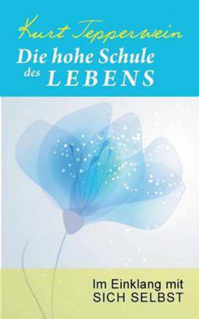 Cover for Kurt Tepperwein · Die hohe Schule des Lebens: Im Einklang mit sich selbst (Taschenbuch) (2016)