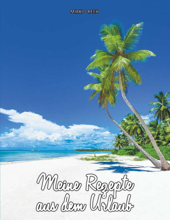 Cover for Reeh · Meine Rezepte aus dem Urlaub (Noti (Book)