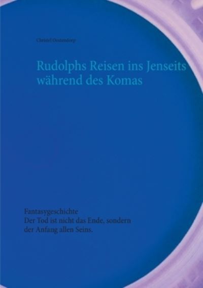 Cover for Christel Oostendorp · Rudolphs Reisen ins Jenseits w?hrend des Komas (Paperback Book) (2021)