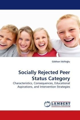 Cover for Gökhan ?skifo?lu · Socially Rejected Peer Status Category: Characteristics, Consequences, Educational Aspirations, and Intervention Strategies (Pocketbok) (2010)