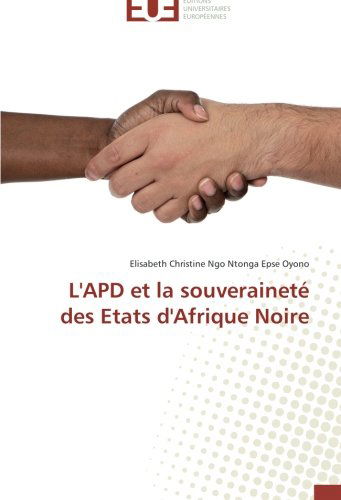 Cover for Elisabeth Christine Ngo Ntonga Epse Oyono · L'apd et La Souveraineté Des Etats D'afrique Noire (Paperback Book) [French edition] (2018)