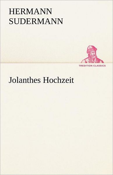 Cover for Hermann Sudermann · Jolanthes Hochzeit (Tredition Classics) (German Edition) (Paperback Book) [German edition] (2012)