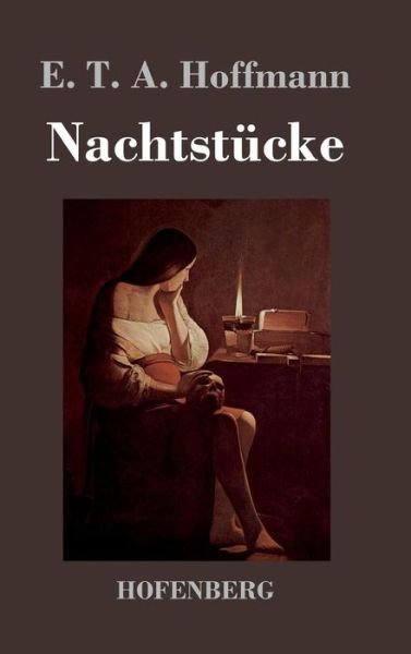 Cover for E T a Hoffmann · Nachtstucke (Hardcover Book) (2016)