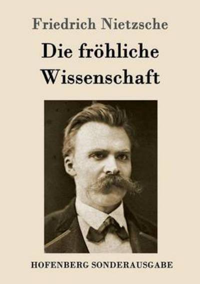 Die fröhliche Wissenschaft - Nietzsche - Livros -  - 9783843064484 - 29 de junho de 2016