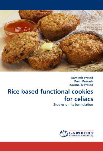 Cover for Kaushal K Prasad · Rice Based Functional Cookies for Celiacs: Studies on Its Formulation (Paperback Book) (2010)