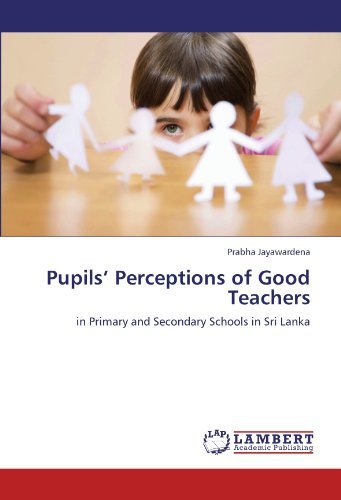 Cover for Prabha Jayawardena · Pupils' Perceptions of Good Teachers: in Primary and Secondary Schools in Sri Lanka (Paperback Bog) (2011)