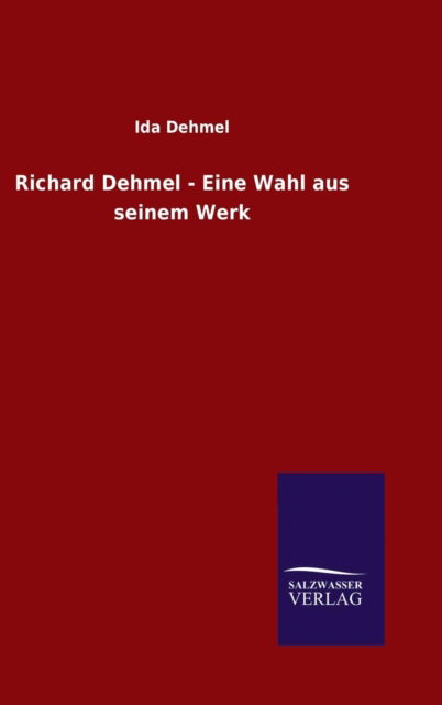 Cover for Ida Dehmel · Richard Dehmel - Eine Wahl aus seinem Werk (Hardcover Book) (2015)