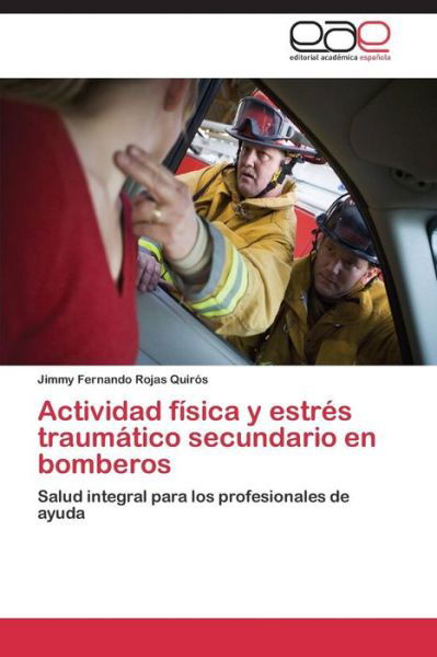 Cover for Rojas Quiros Jimmy Fernando · Actividad Fisica Y Estres Traumatico Secundario en Bomberos (Paperback Book) (2015)