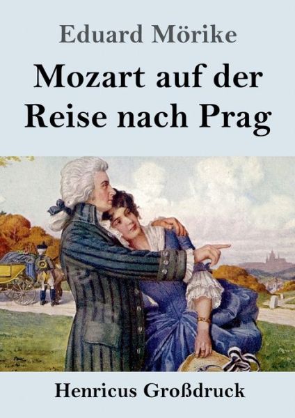 Cover for Eduard Moerike · Mozart auf der Reise nach Prag (Grossdruck) (Paperback Book) (2019)