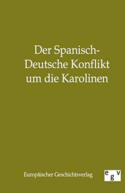 Der Spanisch-deutsche Konflikt Um Die Karolinen - Salzwasser-verlag Gmbh - Bücher - Salzwasser-Verlag Gmbh - 9783863822484 - 26. August 2011