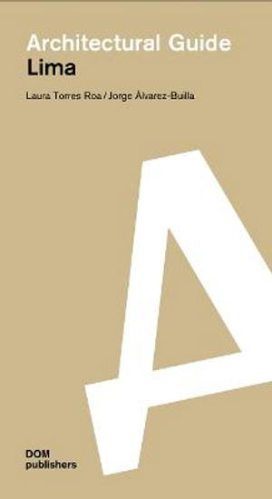 Lima: Architectural Guide - Laura Torres Roa - Books - DOM Publishers - 9783869226484 - September 1, 2023