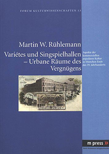 Cover for Martin Ruhlemann · Varietes Und Singspielhallen - Urbane Raeume Des Vergnuegens: Aspekte Der Kommerziellen Populaeren Kultur in Muenchen Ende Des 19. Jahrhunderts (Paperback Book) [German edition] (2012)