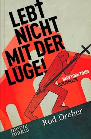 Cover for Rod Dreher · Lebt nicht mit der Lüge! (Buch) (2023)