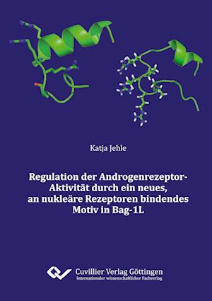 Cover for Katja Jehle · Regulation der Androgenrezeptor-Aktivitat durch ein neues, an nukleare Rezeptoren bindendes Motiv in Bag-1L (Paperback Book) (2013)
