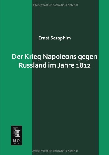 Cover for Ernst Seraphim · Der Krieg Napoleons Gegen Russland Im Jahre 1812 (Pocketbok) [German edition] (2013)