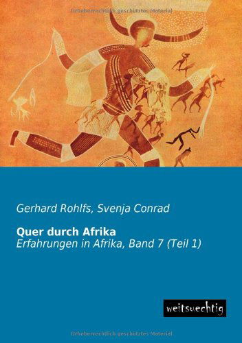 Cover for Gerhard Rohlfs · Quer Durch Afrika: Erfahrungen in Afrika, Band 7 (Teil 1) (German Edition) (Paperback Book) [German edition] (2013)