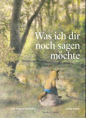 Cover for Jean-François Sénéchal · Was ich dir noch sagen möchte (Book) (2024)