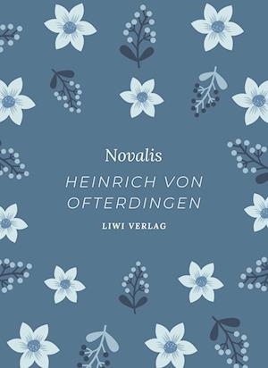 Novalis. Heinrich von Ofterdingen. Neuausgabe - Novalis - Kirjat - LIWI Literatur- und Wissenschaftsverlag - 9783965425484 - sunnuntai 6. helmikuuta 2022