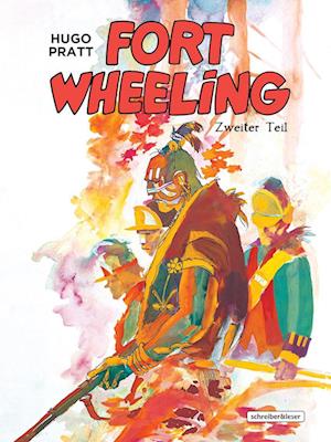 Fort Wheeling - Hugo Pratt - Bücher - Schreiber & Leser - 9783965821484 - 6. Februar 2024