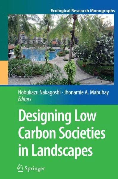 Designing Low Carbon Societies in Landscapes - Ecological Research Monographs (Paperback Bog) [Softcover reprint of the original 1st ed. 2014 edition] (2016)
