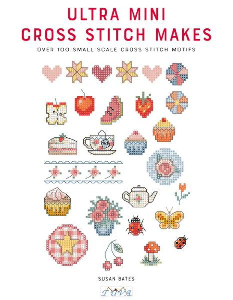 Ultra Mini Cross Stitch: Over 100 Small Scale Cross Stitch Motifs - Susan Bates - Bøger - Tuva Publishing - 9786059192484 - 19. juli 2018