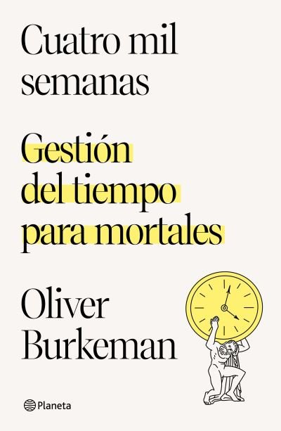Cover for Oliver Burkeman · Cuatro Mil Semanas (Paperback Book) (2022)