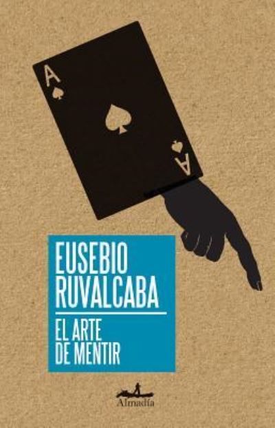 Cover for Eusebio Ruvalcaba · El arte de mentir (Book) [Primera edición. edition] (2018)