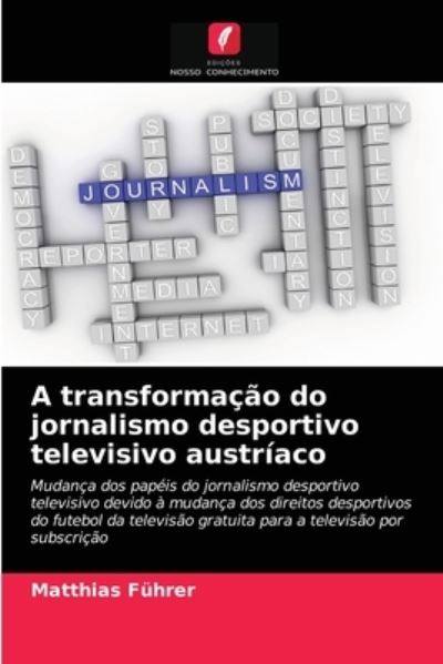 Cover for Matthias Fuhrer · A transformacao do jornalismo desportivo televisivo austriaco (Paperback Book) (2021)