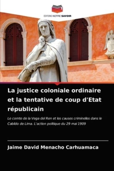 Cover for Jaime David Menacho Carhuamaca · La justice coloniale ordinaire et la tentative de coup d'Etat republicain (Paperback Book) (2021)