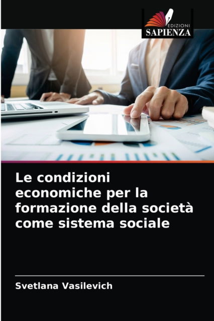 Cover for Svetlana Vasilevich · Le condizioni economiche per la formazione della societa come sistema sociale (Paperback Book) (2021)