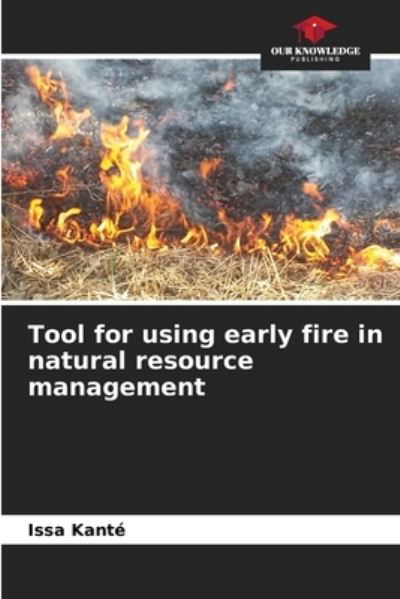 Cover for Issa Kante · Tool for using early fire in natural resource management (Paperback Book) (2021)