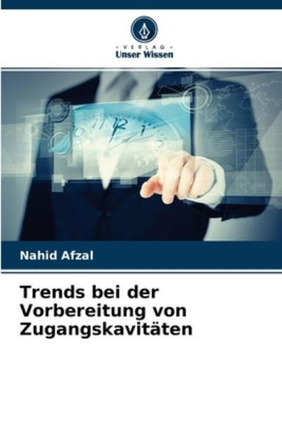 Cover for Nahid Afzal · Trends bei der Vorbereitung von Zugangskavitaten (Paperback Bog) (2021)