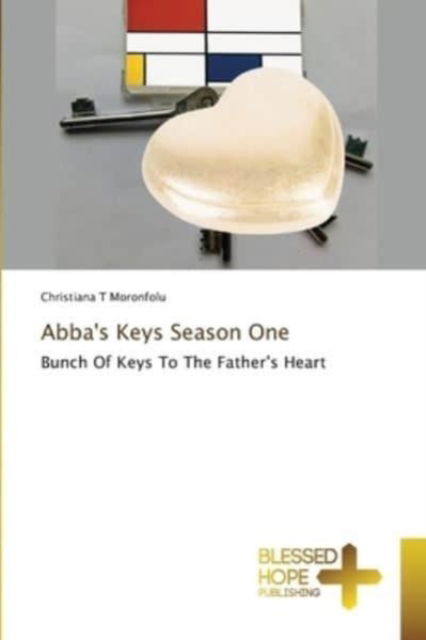 Cover for Christiana T Moronfolu · Abba's Keys Season One (Paperback Book) (2021)