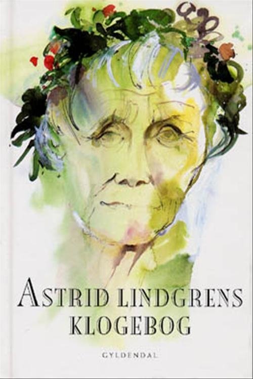 Cover for Astrid Lindgren; Margareta Strömstedt · Astrid Lindgren: Astrid Lindgrens klogebog (Gebundesens Buch) [1. Ausgabe] (1999)