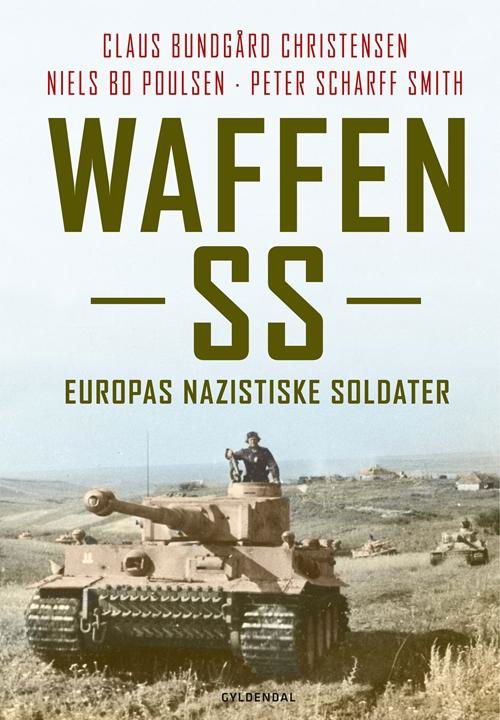 Cover for Claus Bundgård Christensen; Peter Scharff Smith; Niels Bo Poulsen · Waffen SS (Indbundet Bog) [1. udgave] [Indbundet] (2015)